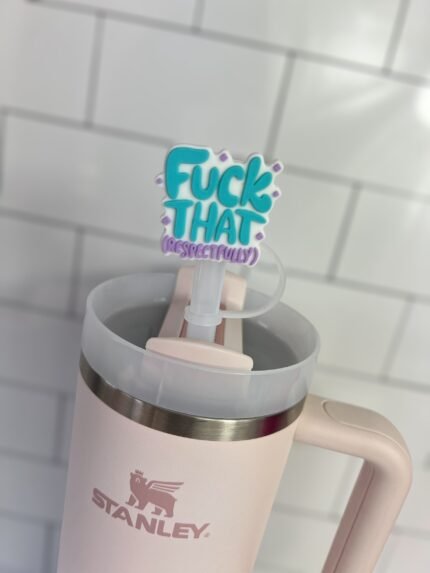 10mm Straw Topper- F**k that (respectfully)